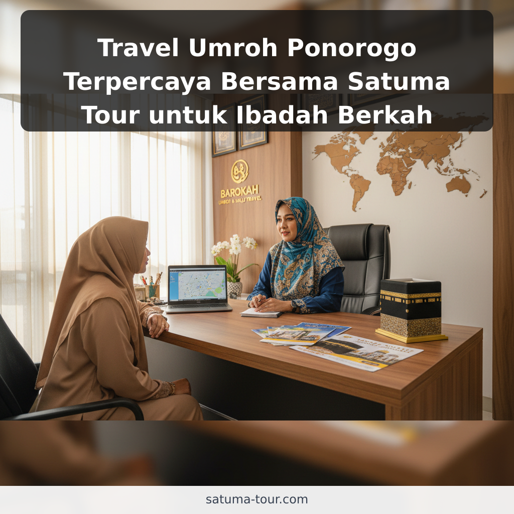 Travel Umroh Ponorogo Terpercaya Bersama Satuma Tour untuk Ibadah Berkah