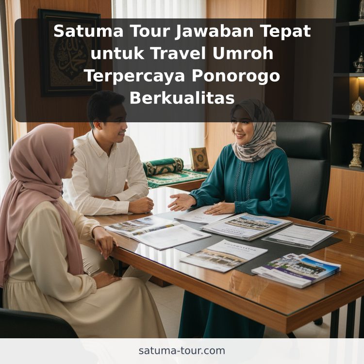 Satuma Tour Jawaban Tepat untuk Travel Umroh Terpercaya Ponorogo Berkualitas