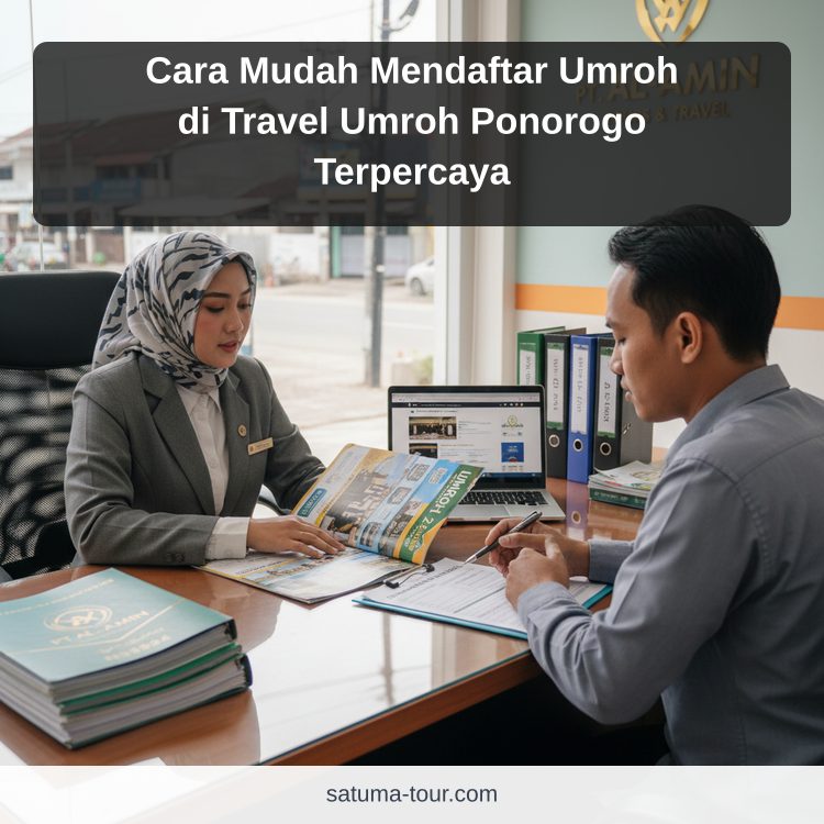 Cara Mudah Mendaftar Umroh di Travel Umroh Ponorogo Terpercaya